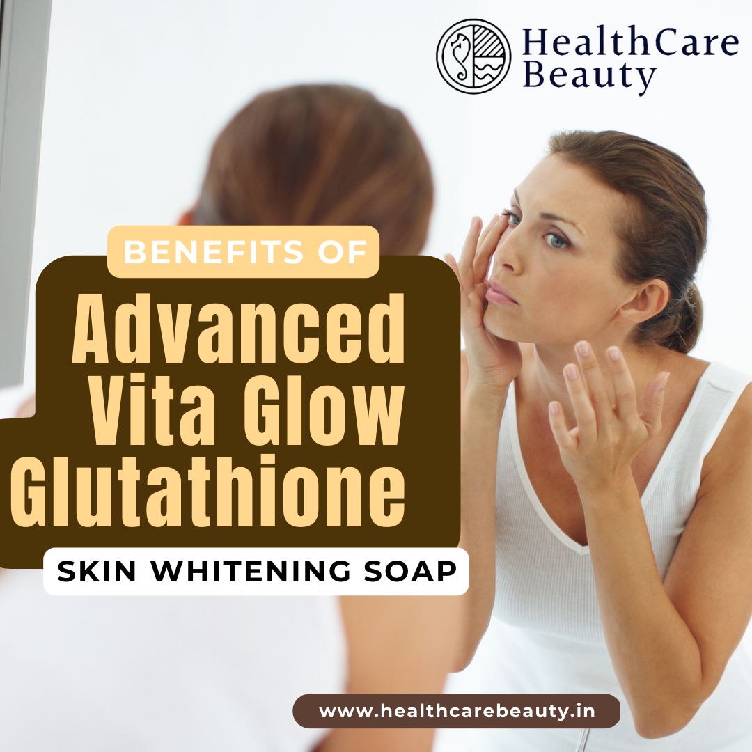 Benefits of Advanced Vita Glow Glutathione Skin Whitening Soap